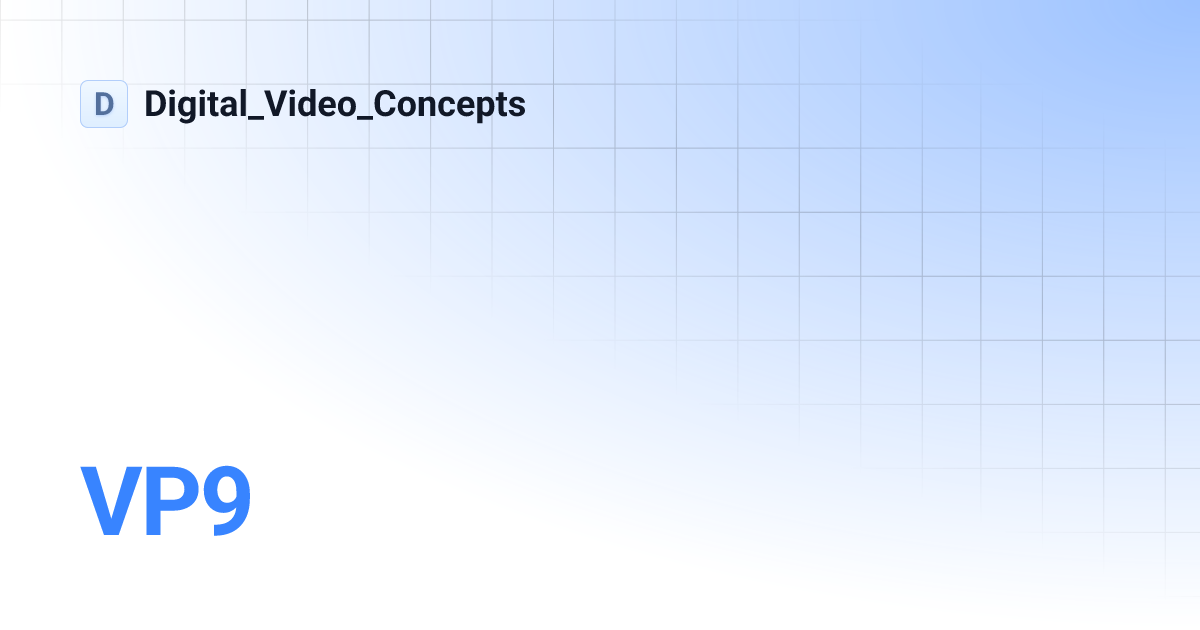 VP9 | Digital_Video_Concepts